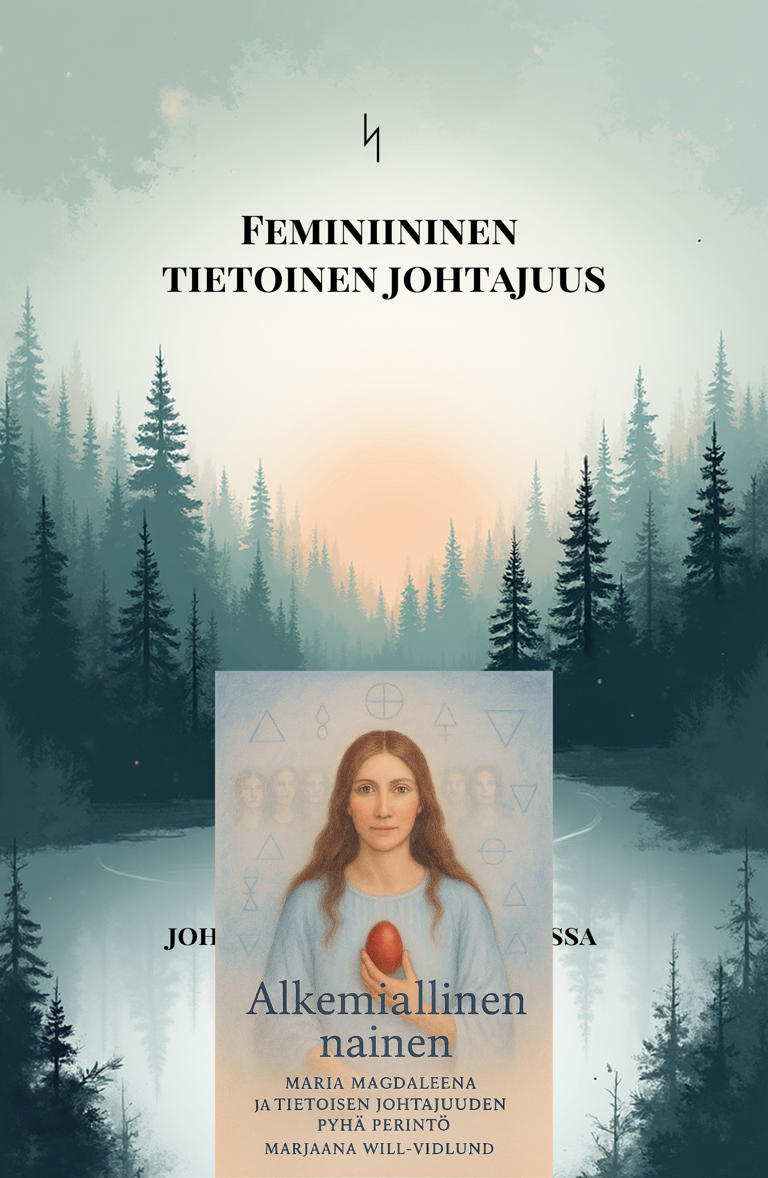 Johtajuuden kaksoisnäkymä: Feminiininen tietoinen johtajuus & Alkemiallinen nainen (pehmeäkantiset kirjat)